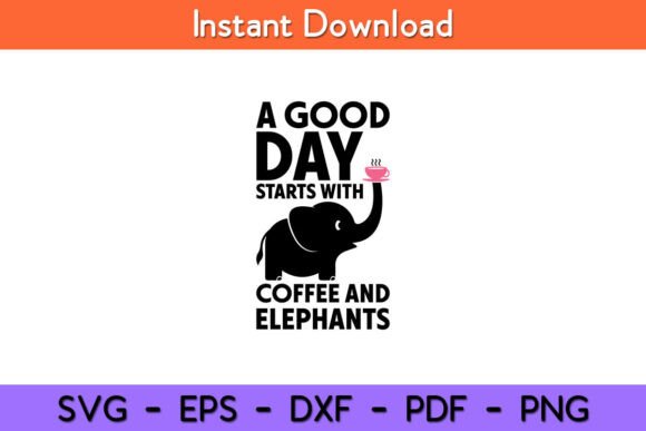 A Good Day Starts with Coffee Elephant Graphics and Crafts Review