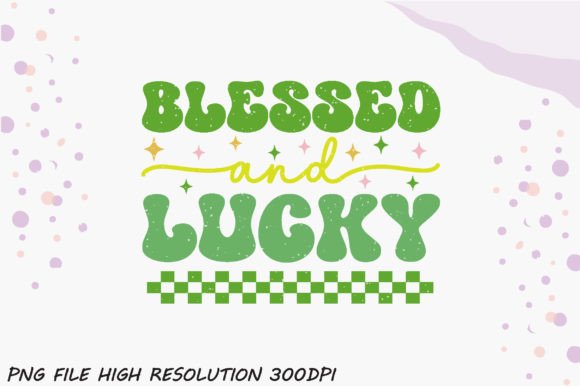 Blessed and Lucky PNG Sublimation Graphics for Crafts