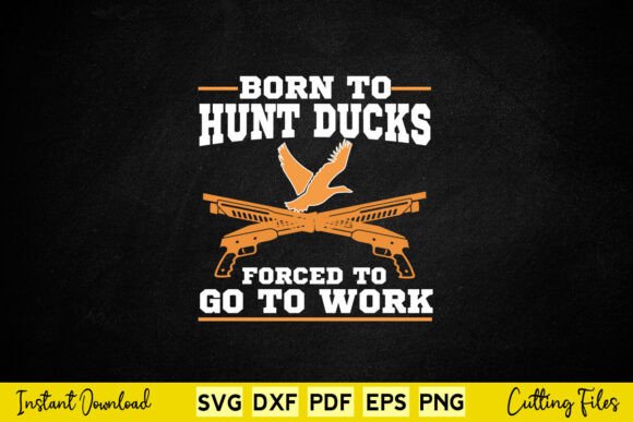 Born to Hunt Ducks, Forced to Go to Work Graphics and Crafts Review