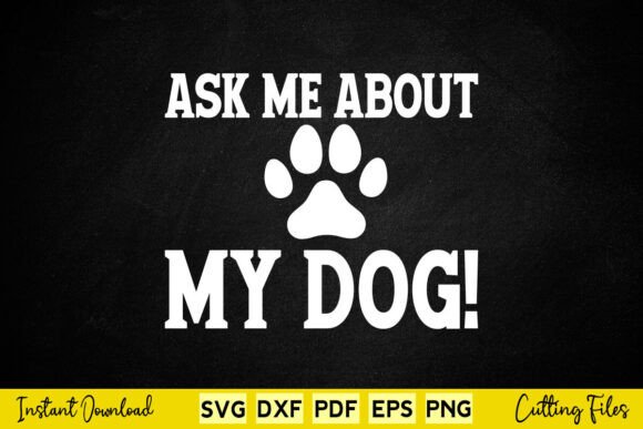 Free Ask Me About My Dog Graphics and Crafts Review