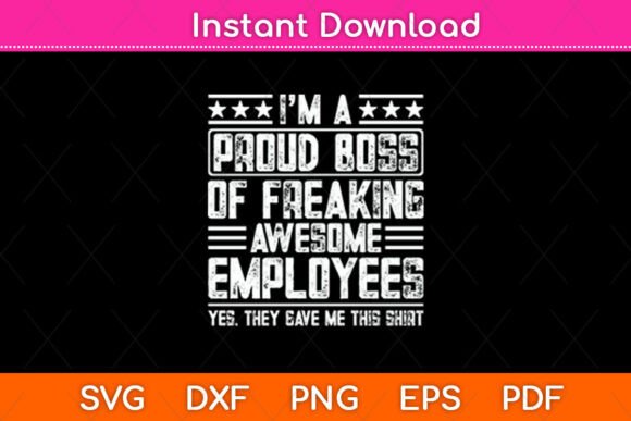 I m a Proud Boss Boss Day Employee Svg Graphics and Crafts Review