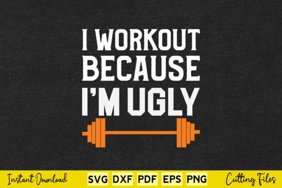 I Workout Because I Really Like Food