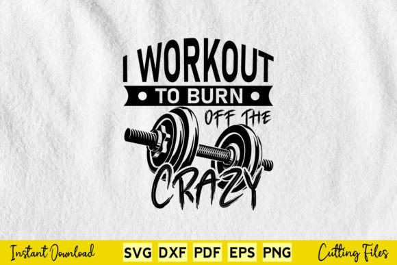 I Workout to Burn off the Crazy Funny Graphics and Crafts