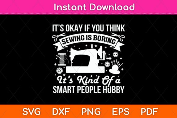 Its Ok if You Think the Sewing is Boring Graphics for Crafts