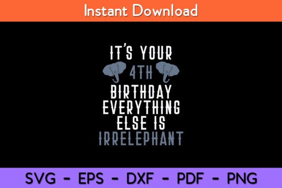 It’s Your 4th Birthday Everything Else Is Irrelephant Funny Svg Design Instant Download. Discover high-quality SVG design digital cutting files perfect for Cricut, Silhouette, and other cutting machin