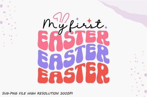 My First Easter Retro PNG Sublimation Graphics for Crafts