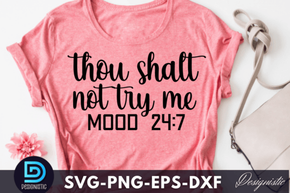 Thou Shalt Not Try Me Mood 24 7 SVG Graphics and Crafts